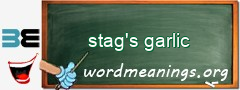 WordMeaning blackboard for stag's garlic